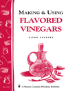 Making & Using Flavored Vinegars (eBook): Storey's Country Wisdom Bulletin A-112